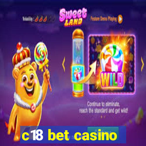 c18 bet casino